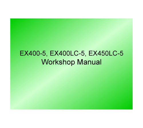 Hitachi EX400-5, EX400LC-5 and EX450LC-5 Crawler Excavator set of Service Manuals